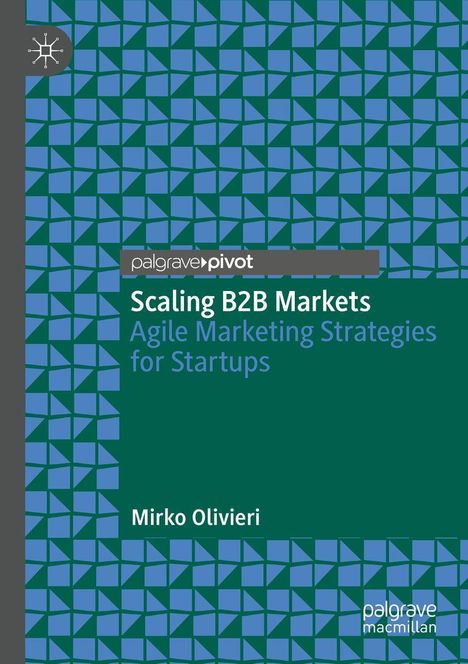 Text: "Scaling B2B Markets: Agile Marketing Strategies for Startups" von Mirko Olivieri. Geometrische Muster in Blau.