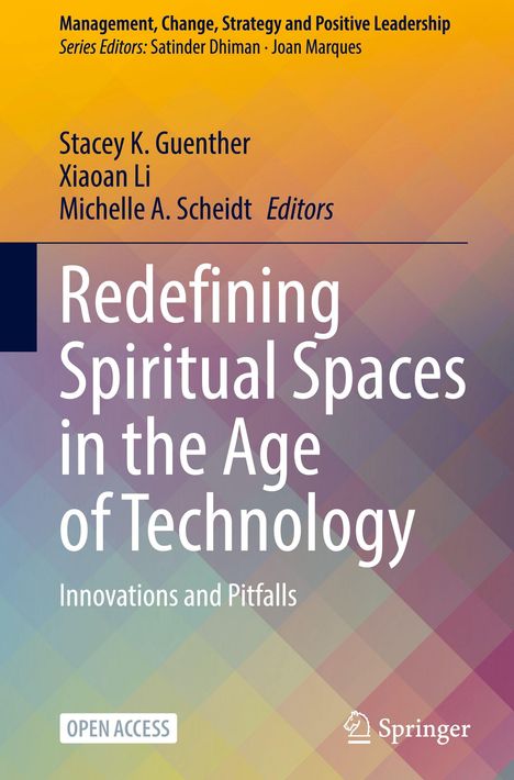 Buchtitel: "Redefining Spiritual Spaces in the Age of Technology." Autoren: Stacey K. Guenther, Xiaoan Li, Michelle A. Scheidt.