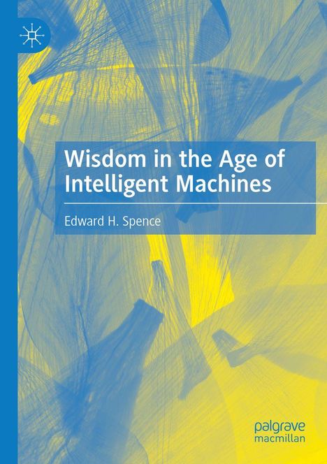 „Wisdom in the Age of Intelligent Machines“, Edward H. Spence. Abstrakte blaue und gelbe Muster.