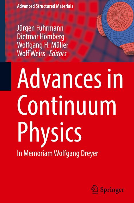 "Advances in Continuum Physics. In Memoriam Wolfgang Dreyer." Autoren: Jürgen Fuhrmann, Dietmar Hömberg, Wolfgang H. Müller, Wolf Weiss. Springer-Logo.