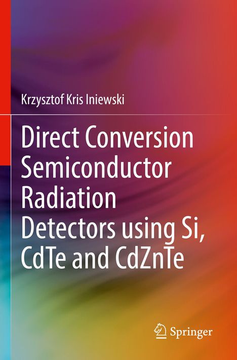 Buchcover mit Titel: "Direct Conversion Semiconductor Radiation Detectors using Si, CdTe and CdZnTe". Autor: Krzysztof Kris Iniewski. Farbiges Muster im Hintergrund.