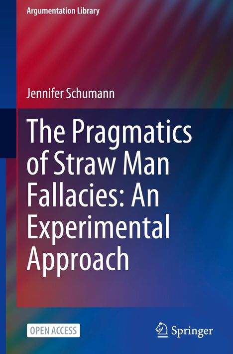 Jennifer Schumann: The Pragmatics of Straw Man Fallacies: An Experimental Approach, Buch
