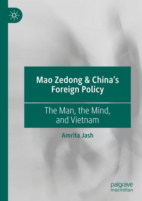 "Mao Zedong & China's Foreign Policy: The Man, the Mind, and Vietnam" von Amrita Jash. Logo oben links, abstrakter Hintergrund.
