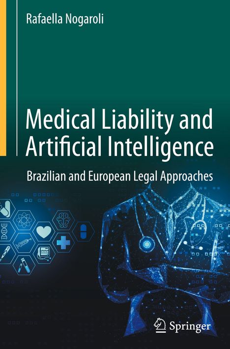 "Medical Liability and Artificial Intelligence" von Rafaella Nogaroli behandelt rechtliche Ansätze in Brasilien und Europa. Illustrationen zeigen medizinische Symbole und eine Figur im Anzug.