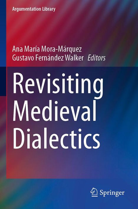 "Revisiting Medieval Dialectics", Herausgeber: Ana María Mora-Márquez, Gustavo Fernández Walker. Blauer Farbverlauf.