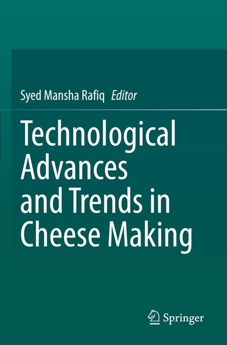 Text: "Syed Mansha Rafiq Editor. Technological Advances and Trends in Cheese Making. Springer." Türkisfarbener Hintergrund.