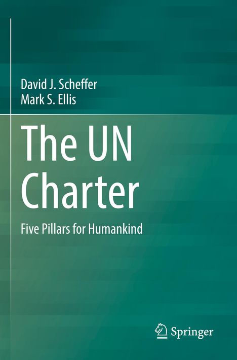 Titel: "The UN Charter: Five Pillars for Humankind". Autoren: David J. Scheffer, Mark S. Ellis. Grüner Hintergrund. Springer-Logo.