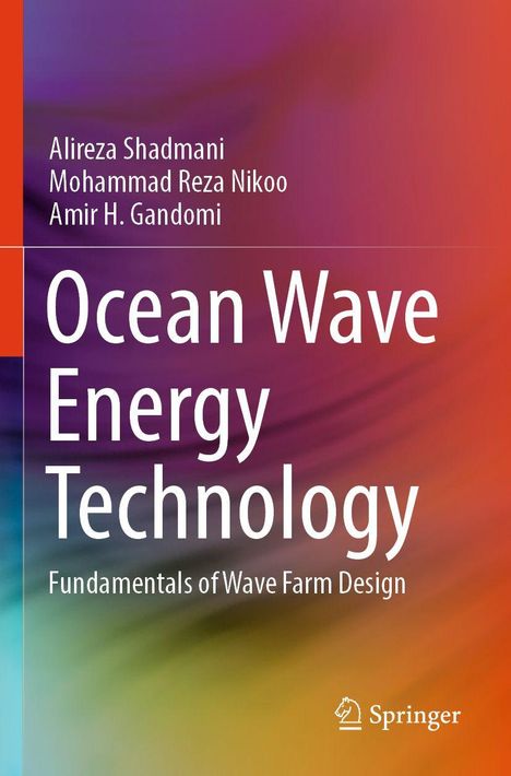 Titel: Ocean Wave Energy Technology: Fundamentals of Wave Farm Design. Autoren: Alireza Shadmani, Mohammad Reza Nikoo, Amir H. Gandomi. Buntes Hintergrunddesign. Springer-Logo unten rechts.