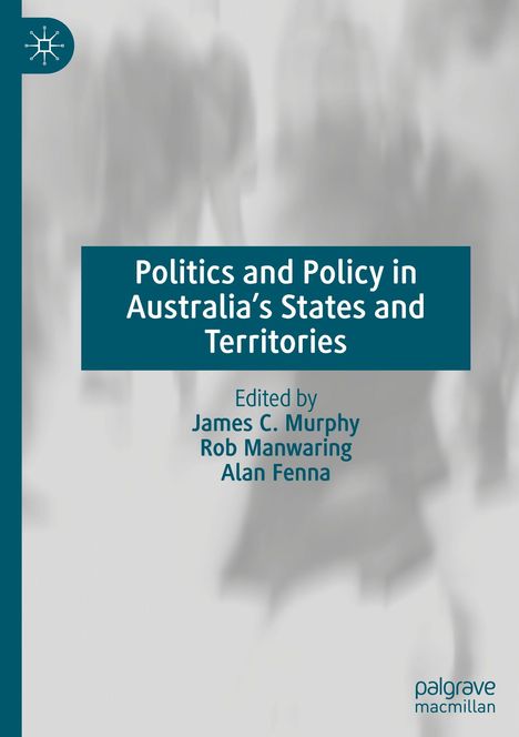 "Politics and Policy in Australia’s States and Territories" von James C. Murphy, Rob Manwaring, Alan Fenna; dezentes Cover.