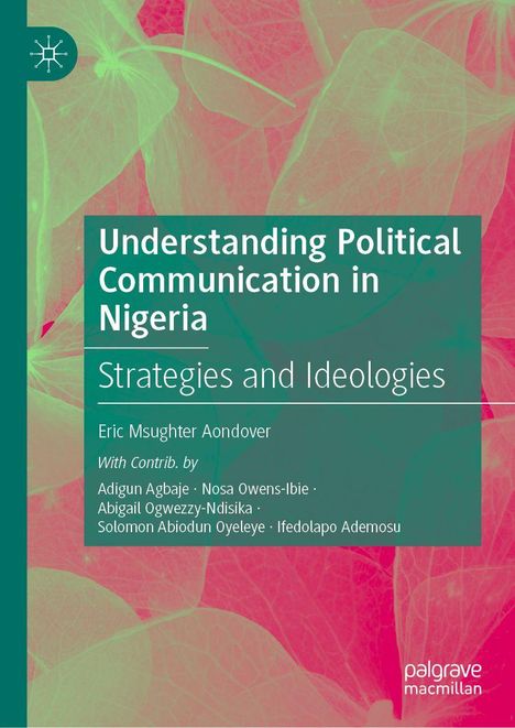 „Understanding Political Communication in Nigeria: Strategies and Ideologies“ von Eric Msughter Aondover, mit Beiträgen von Adigun Agbaje und anderen. Farbliche Struktur im Hintergrund.