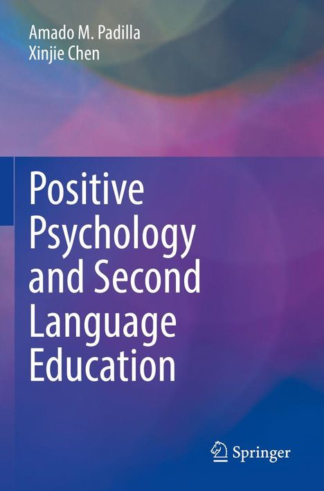 Titel: "Positive Psychology and Second Language Education". Autoren: Amado M. Padilla, Xinjie Chen. Bunte, verschwommene Farben.