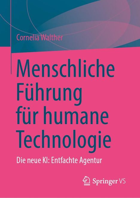 Cornelia Walther: Menschliche Führung für humane Technologie, Buch