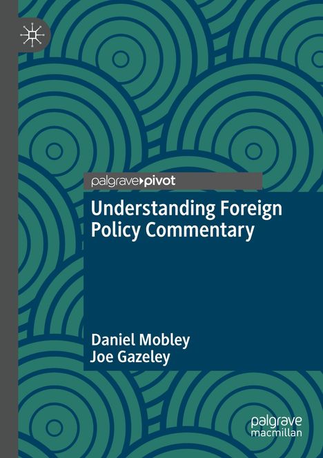 "Understanding Foreign Policy Commentary" von Daniel Mobley und Joe Gazeley. Grünes, kreisförmiges Muster.