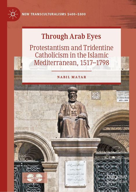 "Through Arab Eyes" von Nabil Matar, zeigt eine Statue vor einem historischen Gebäude mit Torbögen und verziertem Tor.