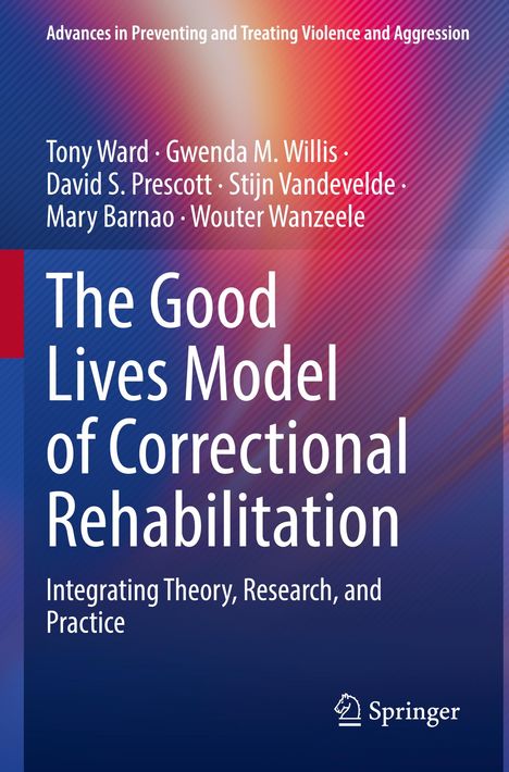 Titel: The Good Lives Model of Correctional Rehabilitation. Autoren: Tony Ward, Gwenda M. Willis. Hintergrund: Farbverlauf.