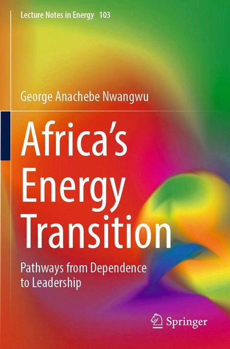 Cover von "Africa's Energy Transition" von George Anachebe Nwangwu. Farbenfrohes, abstraktes Design. Springer-Logo.