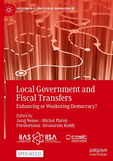 Local Government and Fiscal Transfers: Enhancing or Weakening Democracy? Bearbeitet von Juraj Nemec, Michal Plaček, Purshottama Sivanarain Reddy. Oben links ein Logo, unten mehrere Logos und das Wort "Open Access". Hintergrund in Rot mit gestrichelten Linien.