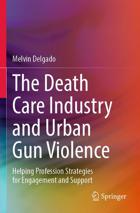 Text: "Melvin Delgado - The Death Care Industry and Urban Gun Violence - Helping Profession Strategies for Engagement and Support." Hintergrund: Bunte Farbverläufe.