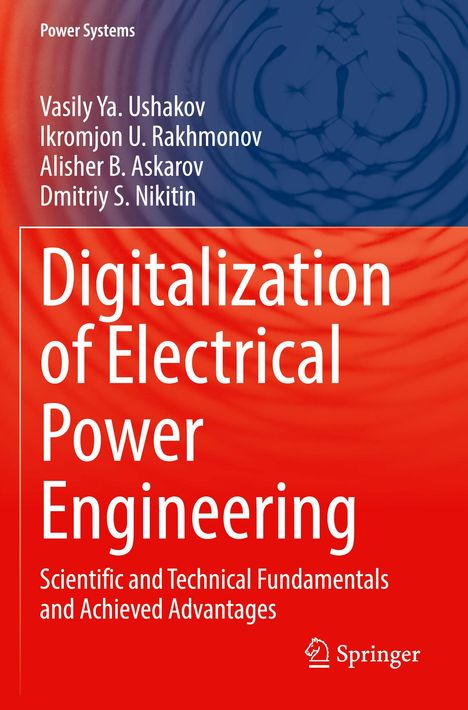 Digitalization of Electrical Power Engineering. Autoren: Vasily Ya. Ushakov, Ikromjon U. Rakhmonov. Blaues und rotes Muster.