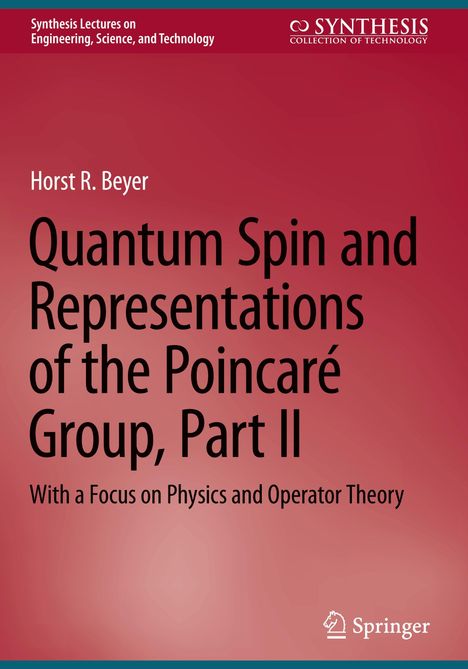 Horst R. Beyer: Quantum Spin and Representations of the Poincaré Group, Part II, Buch