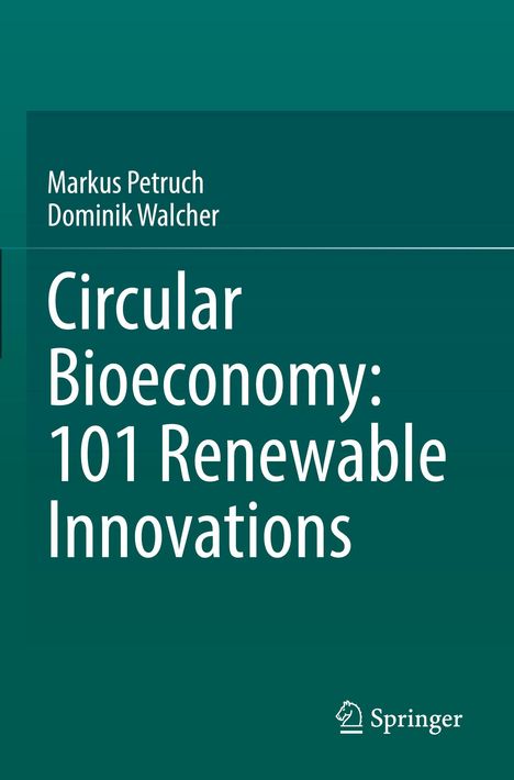 Text: "Markus Petruch, Dominik Walcher. Circular Bioeconomy: 101 Renewable Innovations." Grüner Hintergrund, Springer-Logo.