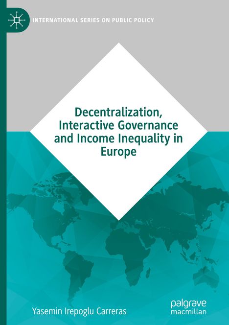 Titel: "Decentralization, Interactive Governance and Income Inequality in Europe". Autor: Yasemin Irepoglu Carreras. Hintergrund: Weltkarte in Blaugrün.