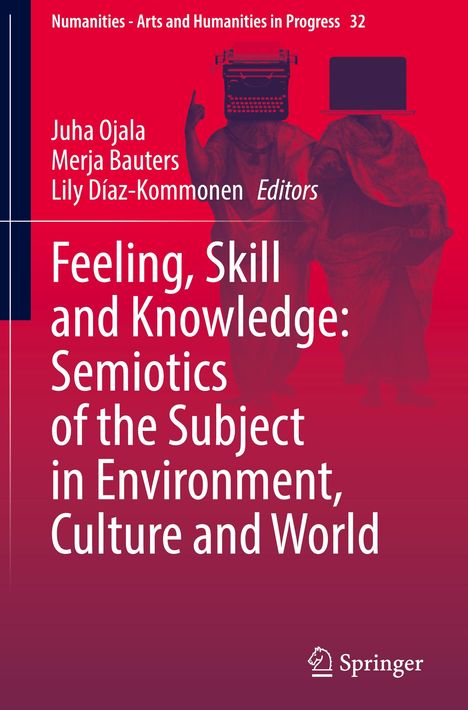 Feeling, Skill and Knowledge: Semiotics of the Subject in Environment, Culture and World, Buch