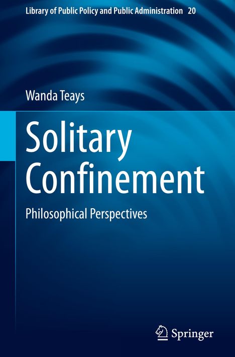 Titel: "Solitary Confinement: Philosophical Perspectives" von Wanda Teays. Hintergrund: Blaue Kreise, Springer-Logo.