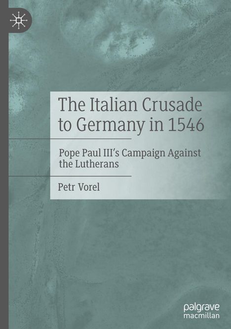 Buchtitel: "The Italian Crusade to Germany in 1546" von Petr Vorel. Grauer Hintergrund mit kleinem Logo links.