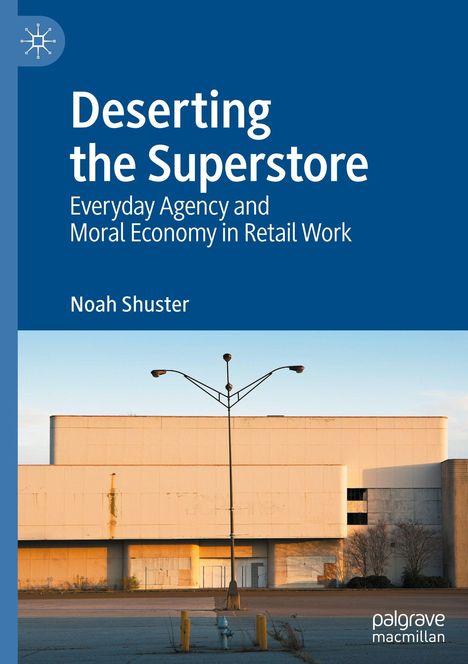 Buchtitel: "Deserting the Superstore". Autor: Noah Shuster. Hintergrundbild: Leerer Parkplatz vor einem verlassenen Gebäude.