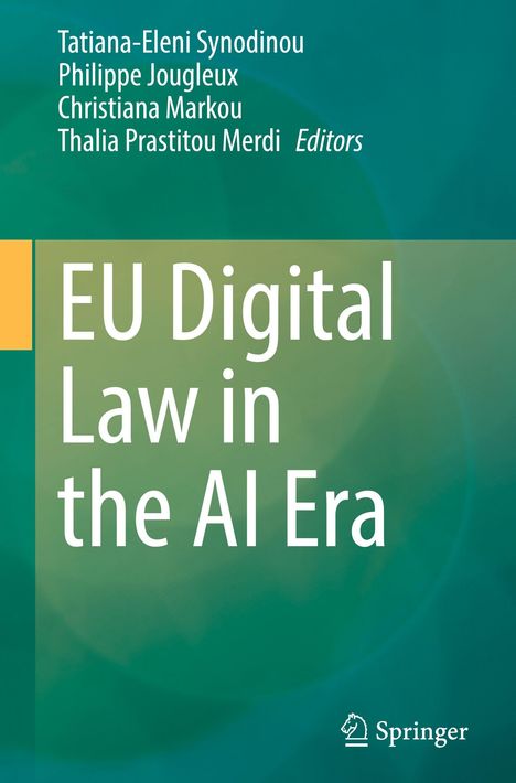 Titel: EU Digital Law in the AI Era. Herausgeber: Tatiana-Eleni Synodinou u.a. Grüner Hintergrund. Springer-Logo.