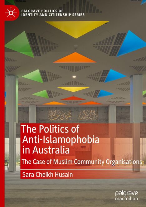 Titel: "The Politics of Anti-Islamophobia in Australia" von Sara Cheikh Husain. Farbige Dreiecke an der Decke, arabische Schrift an der Wand.