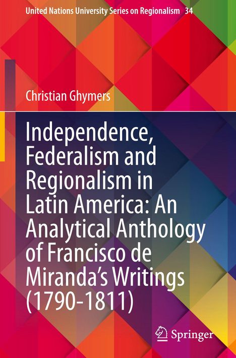 Titel: "Independence, Federalism and Regionalism in Latin America" von Christian Ghymers. Illustrative bunte geometrische Muster.