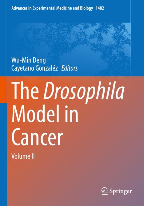 „The Drosophila Model in Cancer, Volume II“ steht groß auf farbigem Hintergrund. Links oben: „Wu-Min Deng, Cayetano González“. Unten rechts: Springer-Logo.