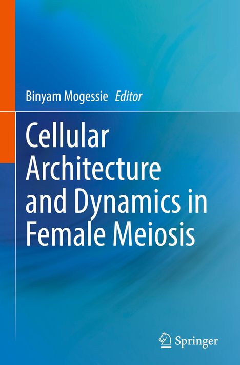 Cellular Architecture and Dynamics in Female Meiosis, Buch