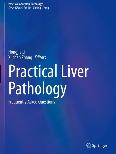 Buchtitel: Practical Liver Pathology. Untertitel: Frequently Asked Questions. Autoren: Hongjie Li, Xuchen Zhang. Springer-Logo.