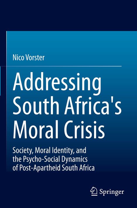 Buchcover: Nico Vorster, "Addressing South Africa's Moral Crisis: Society, Moral Identity, and the Psycho-Social Dynamics".