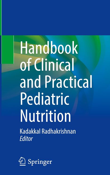 „Handbook of Clinical and Practical Pediatric Nutrition“, Kadakkal Radhakrishnan, Editor. Springer-Logo unten.