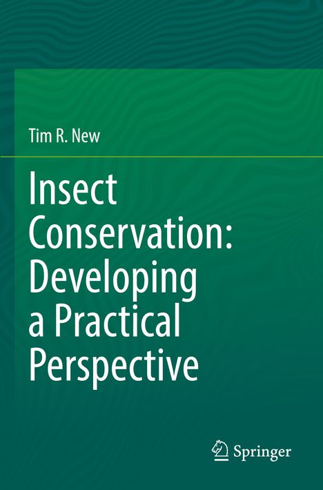 Titel: „Insect Conservation: Developing a Practical Perspective“ von Tim R. New. Grüner Hintergrund, weiße Schrift.