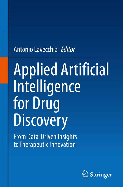 Antonio Lavecchia, Editor. Titel: Applied Artificial Intelligence for Drug Discovery. Untertitel: From Data-Driven Insights to Therapeutic Innovation. Springer-Logo unten rechts.