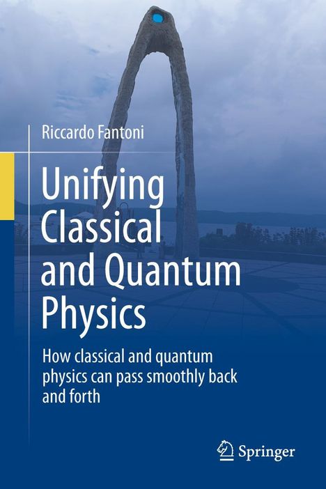 Riccardo Fantoni: Unifying Classical and Quantum Physics, Buch