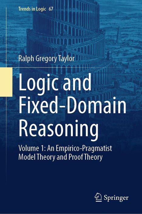 "Trends in Logic 67", "Ralph Gregory Taylor", "Logic and Fixed-Domain Reasoning", "Volume 1", darunter ein Turm.