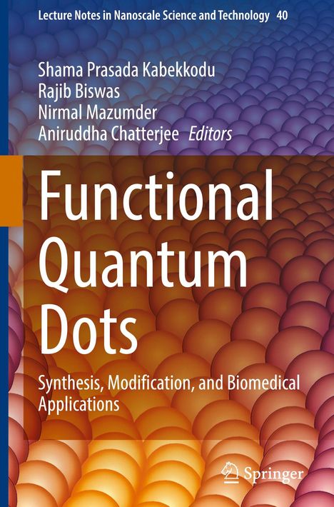 Titel: Functional Quantum Dots. Autoren: Shama Prasada Kabekkodu, Rajib Biswas, Nirmal Mazumder, Aniruddha Chatterjee. Hintergrund: bunte Kugelstruktur.