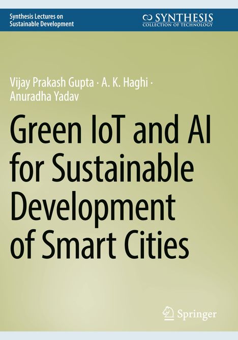 Text: "Green IoT and AI for Sustainable Development of Smart Cities." Autoren: Vijay Prakash Gupta, A.K. Haghi, Anuradha Yadav. Oben ein Logo der Synthesis Collection.