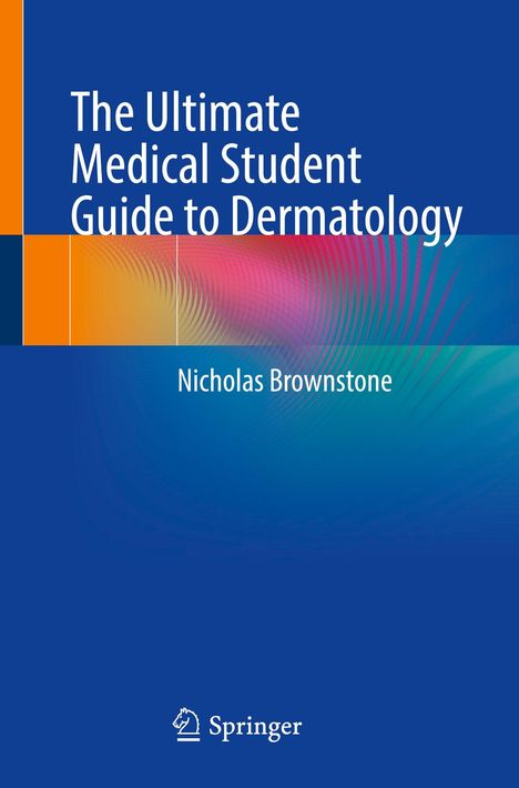 Nicholas Brownstone: The Ultimate Medical Student Guide to Dermatology, Buch