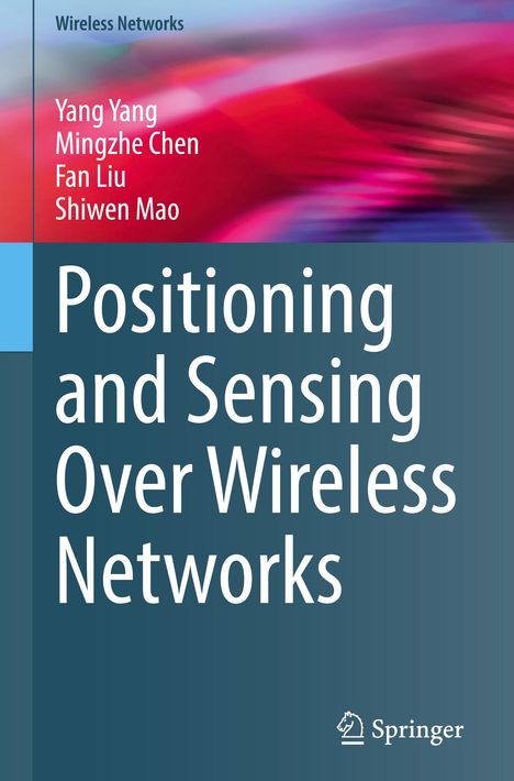 Titel: "Positioning and Sensing Over Wireless Networks". Autoren: Yang Yang, Mingzhe Chen, Fan Liu, Shiwen Mao. Farbiges abstraktes Hintergrundbild.