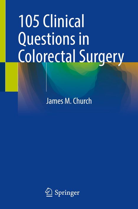 "105 Clinical Questions in Colorectal Surgery. James M. Church." Farbige abstrakte Muster, Springer-Logo unten.