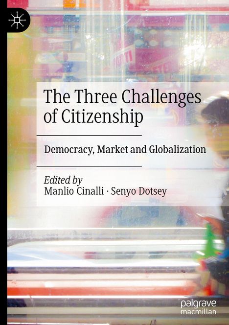 Titel: "The Three Challenges of Citizenship"; Thema: Demokratie, Markt, Globalisierung; Herausgeber: Manlio Cinalli, Senyo Dotsey.