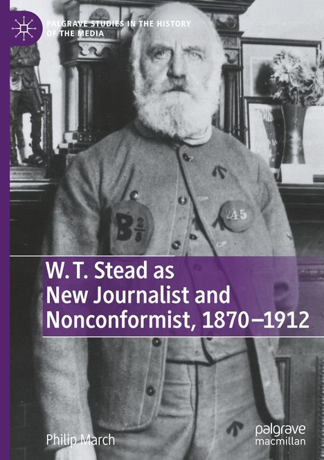 Philip March: W. T. Stead as New Journalist and Nonconformist, 1870-1912, Buch