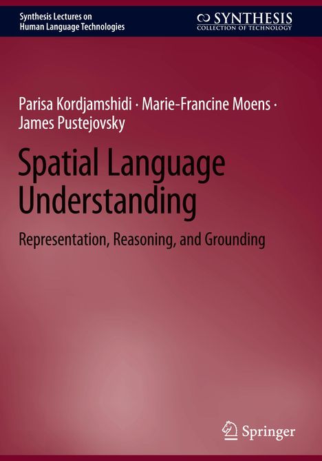Titel: Spatial Language Understanding. Autoren: Parisa Kordjamshidi, Marie-Francine Moens, James Pustejovsky.
